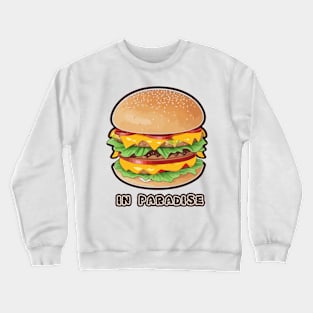 cheese burger in paradise Crewneck Sweatshirt